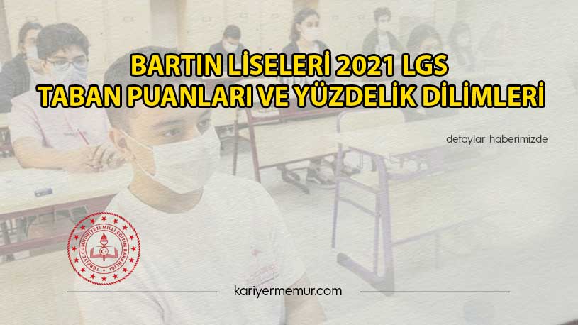 Bartın Liseleri 2021 LGS Taban Puanları ve Yüzdelik Dilimleri