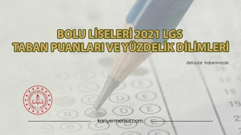Bolu Liseleri 2021 LGS Taban Puanları ve Yüzdelik Dilimleri