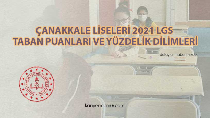 Çanakkale Liseleri 2021 LGS Taban Puanları ve Yüzdelik Dilimleri