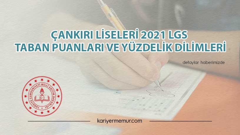Çankırı Liseleri 2021 LGS Taban Puanları ve Yüzdelik Dilimleri