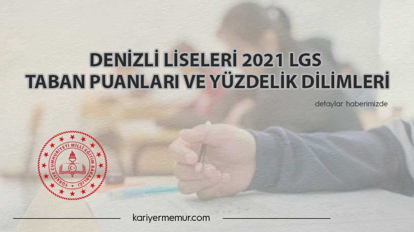 Denizli Liseleri 2021 LGS Taban Puanları ve Yüzdelik Dilimleri