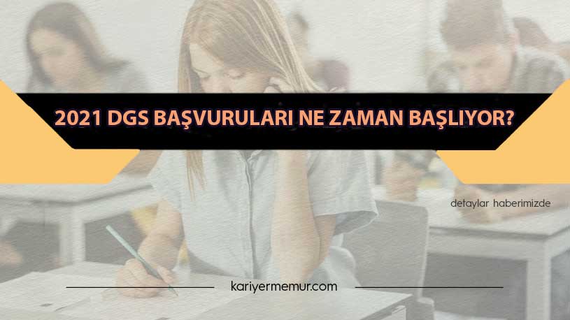 2021 DGS Başvuruları Ne Zaman Başlıyor?