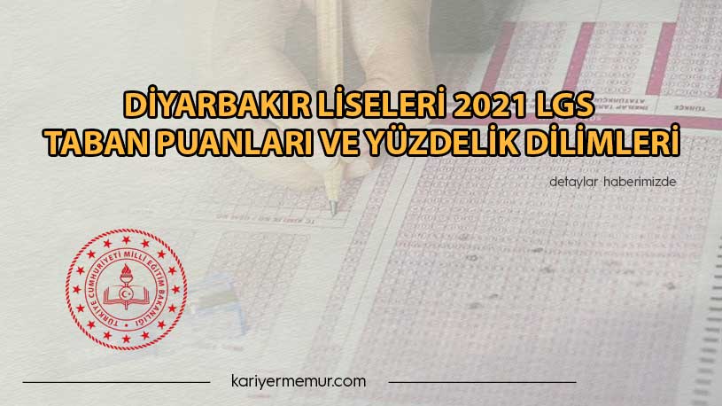 Diyarbakır Liseleri 2021 LGS Taban Puanları ve Yüzdelik Dilimleri