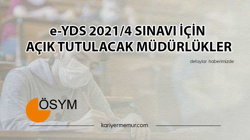 e-YDS 2021/4 Sınavı İçin Açık Tutulacak Müdürlükler