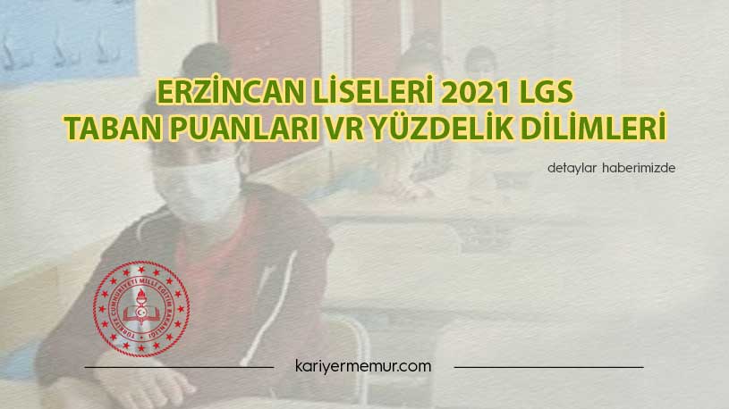 Erzincan Liseleri 2021 LGS Taban Puanları ve Yüzdelik Dilimleri