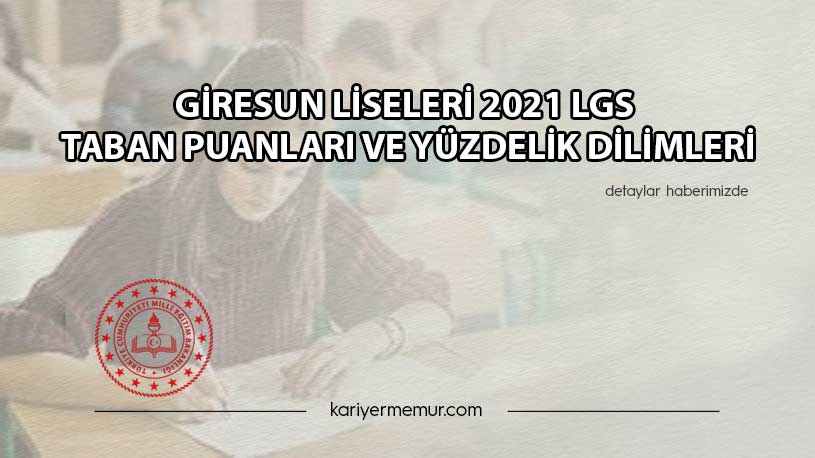 Giresun Liseleri 2021 LGS Taban Puanları ve Yüzdelik Dilimleri