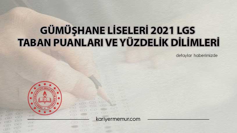 Gümüşhane Liseleri 2021 LGS Taban Puanları ve Yüzdelik Dilimleri