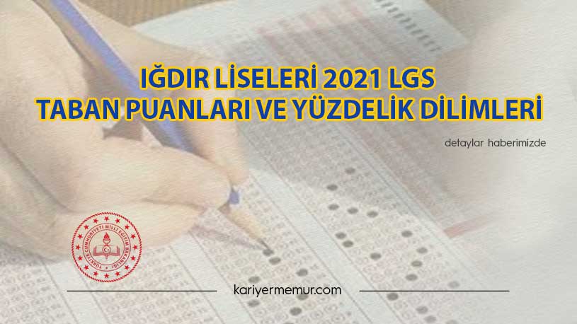 Iğdır Liseleri 2021 LGS Taban Puanları ve Yüzdelik Dilimleri