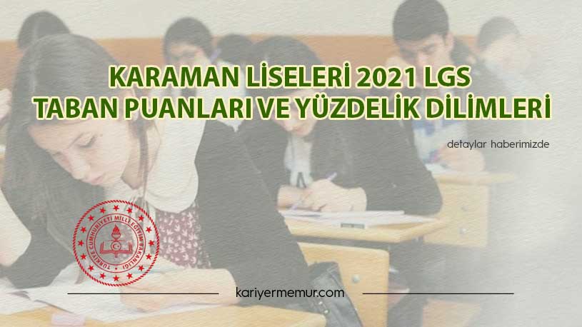 Karaman Liseleri 2021 LGS Taban Puanları ve Yüzdelik Dilimleri