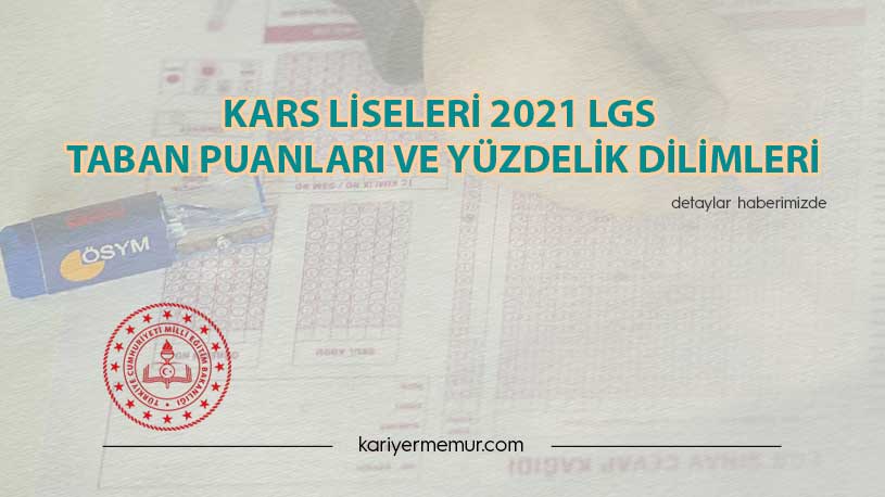 Kars Liseleri 2021 LGS Taban Puanları ve Yüzdelik Dilimleri