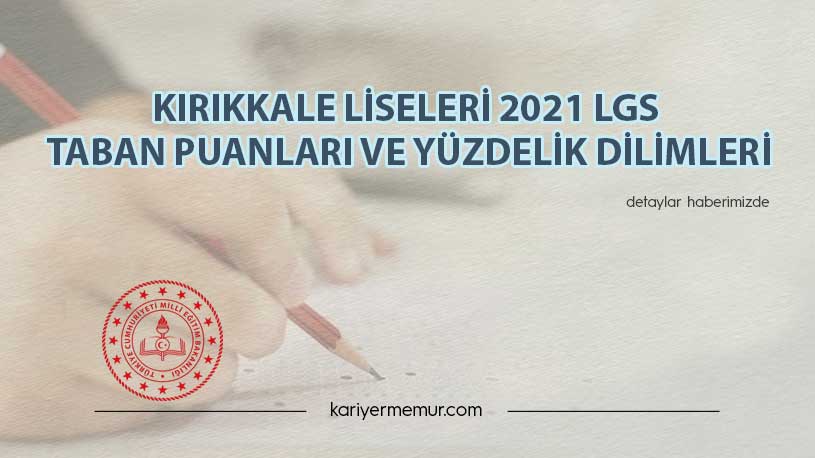 Kırıkkale Liseleri 2021 LGS Taban Puanları ve Yüzdelik Dilimleri