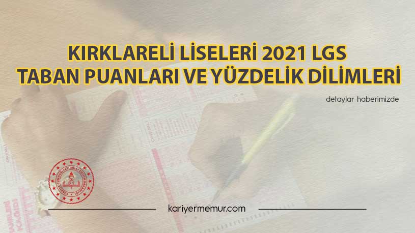 Kırklareli Liseleri 2021 LGS Taban Puanları ve Yüzdelik Dilimleri