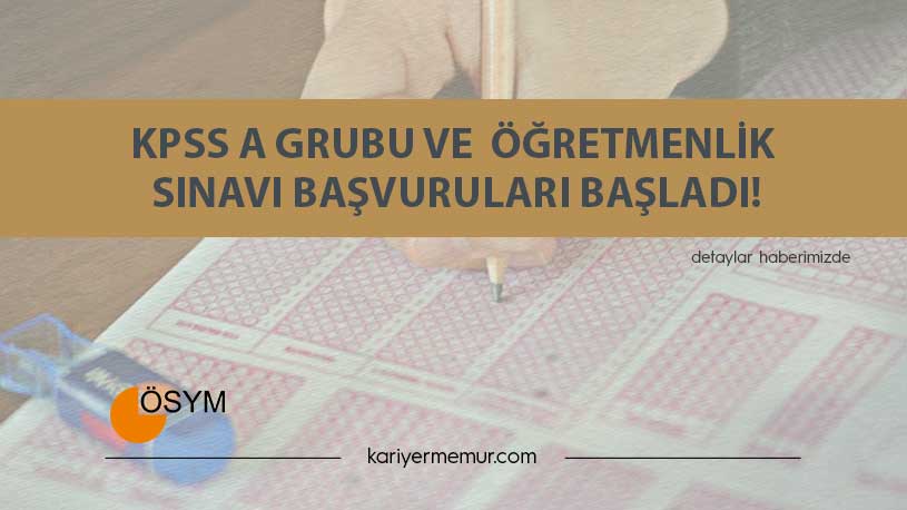 KPSS A Grubu ve Öğretmenlik Sınavı Başvuruları Başladı!