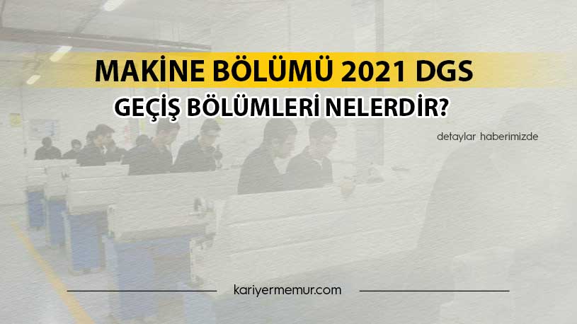 Makine Bölümü 2021 DGS Geçiş Bölümleri Nelerdir?