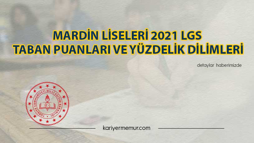 Mardin Liseleri 2021 LGS Taban Puanları ve Yüzdelik Dilimleri
