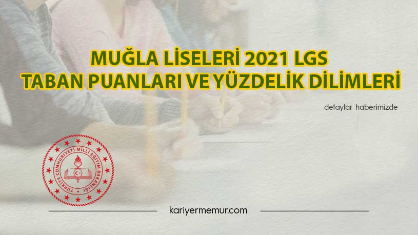 Muğla Liseleri 2021 LGS Taban Puanları ve Yüzdelik Dilimleri
