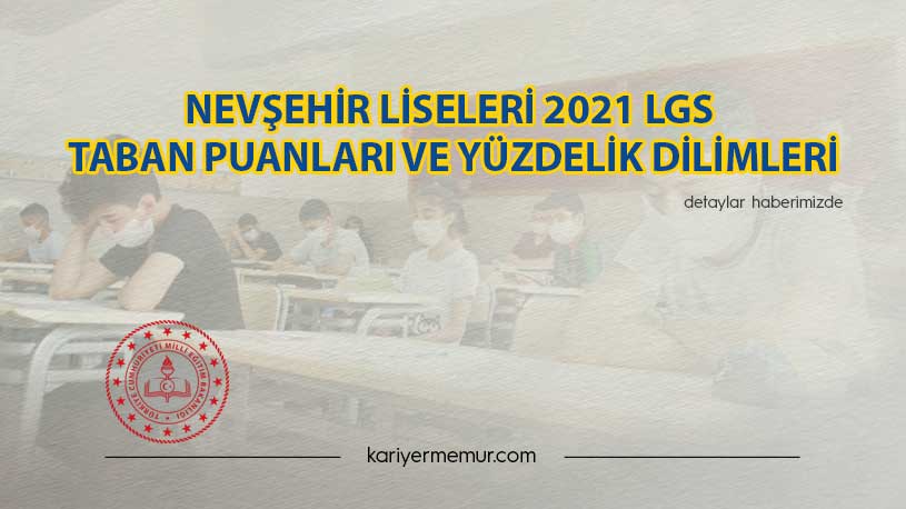 Nevşehir Liseleri 2021 LGS Taban Puanları ve Yüzdelik Dilimleri