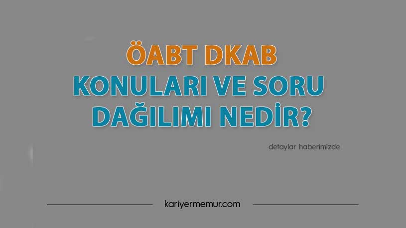 2021 ÖABT DKAB Konuları ve Soru Dağılımı Nedir?