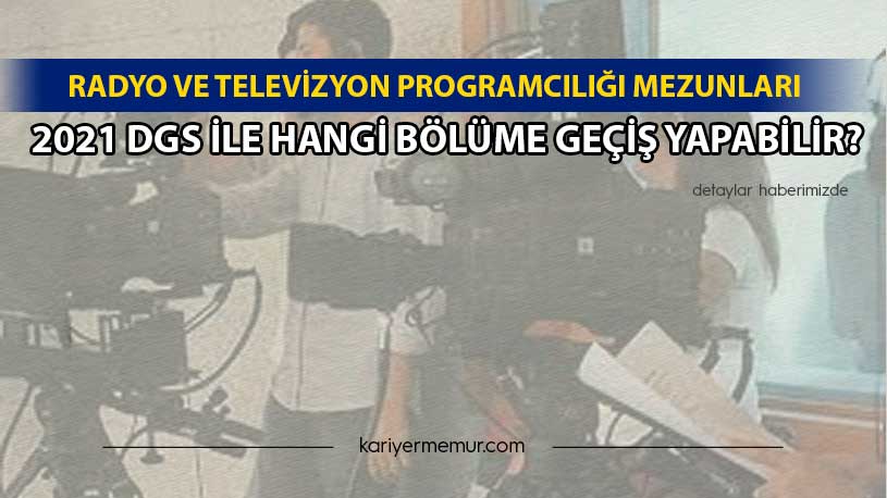 Radyo ve Televiyon Programcılığı 2021 DGS Geçiş Bölümleri Nelerdir?