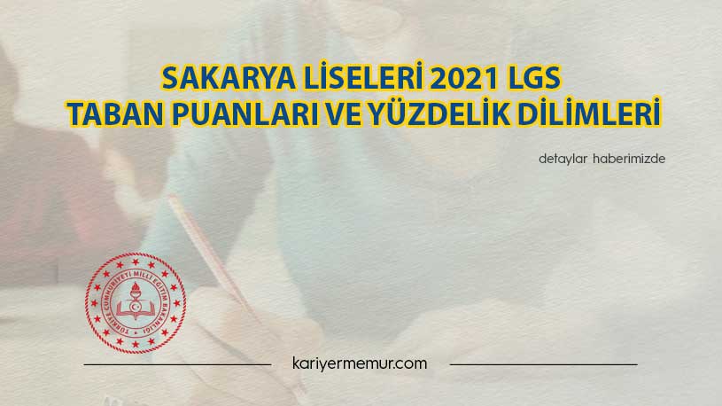 Sakarya Liseleri 2021 LGS Taban Puanları ve Yüzdelik Dilimleri