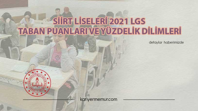 Siirt Liseleri 2021 LGS Taban Puanları ve Yüzdelik Dilimleri