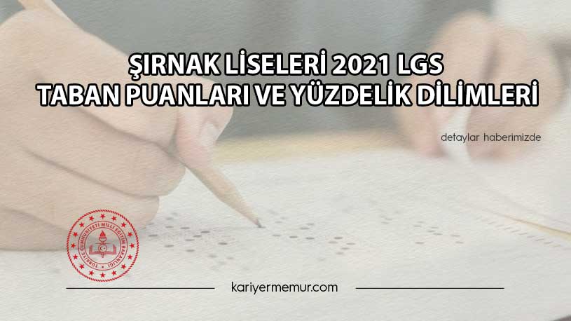 Şırnak Liseleri 2021 LGS Taban Puanları ve Yüzdelik Dilimleri