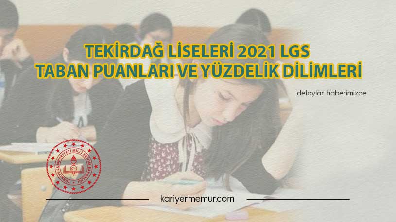 Tekirdağ Liseleri 2021 LGS Taban Puanları ve Yüzdelik Dilimleri