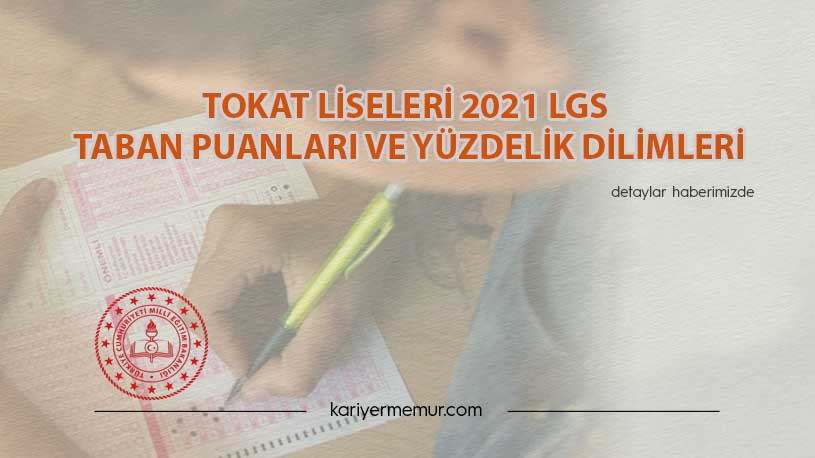 Tokat Liseleri 2021 LGS Taban Puanları ve Yüzdelik Dilimleri
