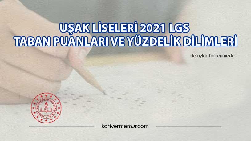 Uşak Liseleri 2021 LGS Taban Puanları ve Yüzdelik Dilimleri