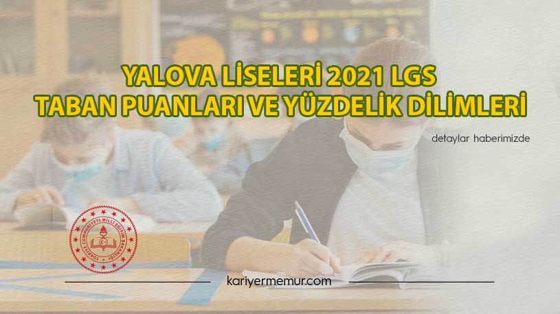 Yalova Liseleri 2021 LGS Taban Puanları ve Yüzdelik Dilimleri