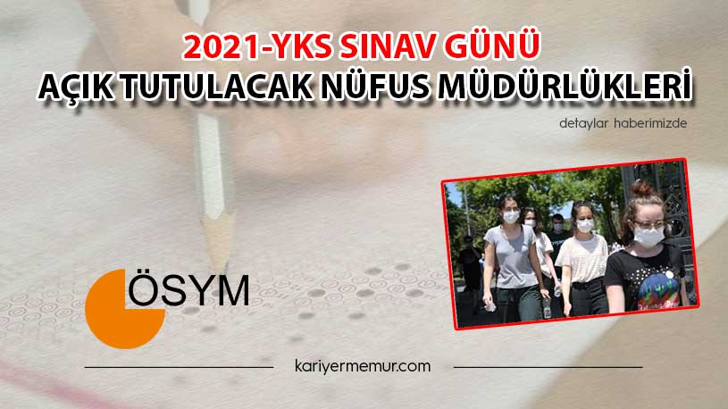 2021-YKS Sınav Günü Açık Tutulacak Nüfus Müdürlükleri
