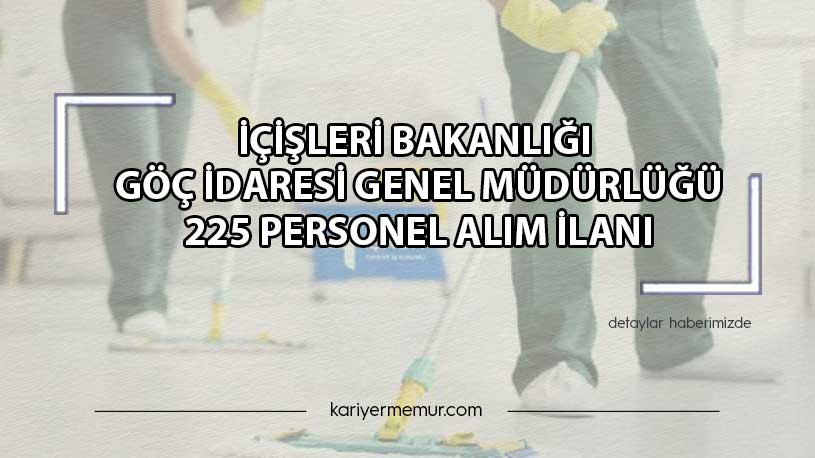 İçişleri Bakanlığı Göç İdaresi Genel Müdürlüğü 225 Personel Alım İlanı