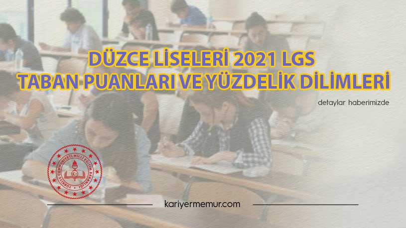 Düzce Liseleri 2021 LGS Taban Puanları ve Yüzdelik Dilimleri