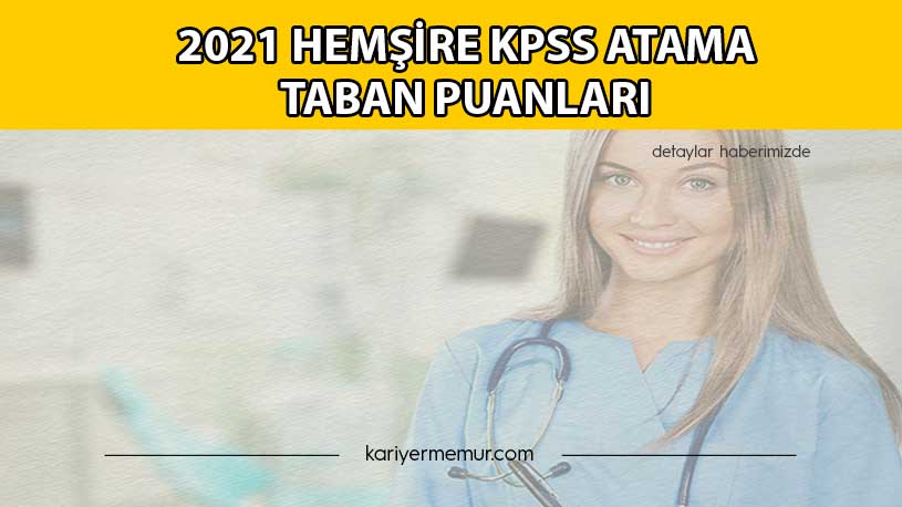 2021 Hemşire KPSS Atama Taban Puanları