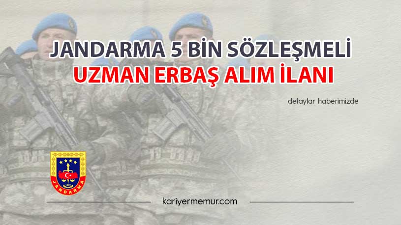 Jandarma 5 Bin Sözleşmeli Uzman Erbaş Alım İlanı