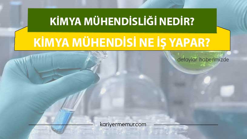 Kimya Mühendisliği Nedir? Kimya Mühendisi Ne İş Yapar?