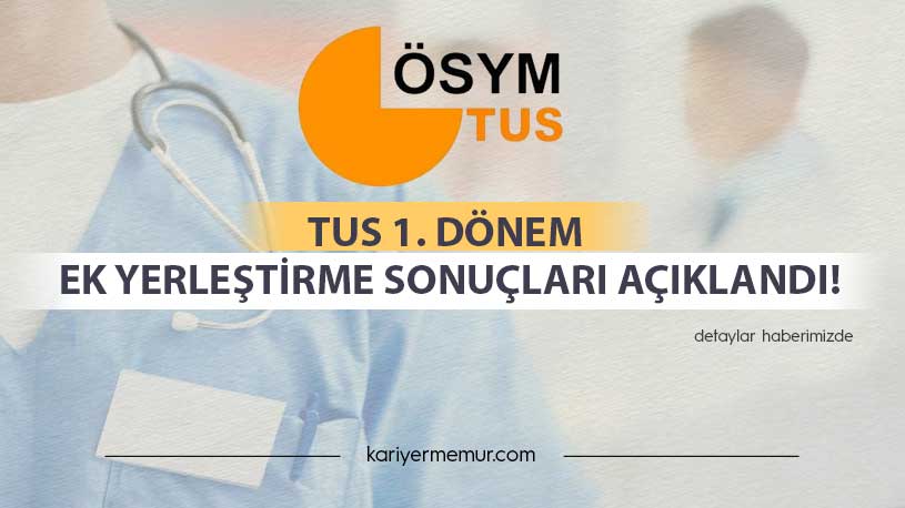 TUS 1. Dönem Ek Yerleştirme Sonuçları Açıklandı!