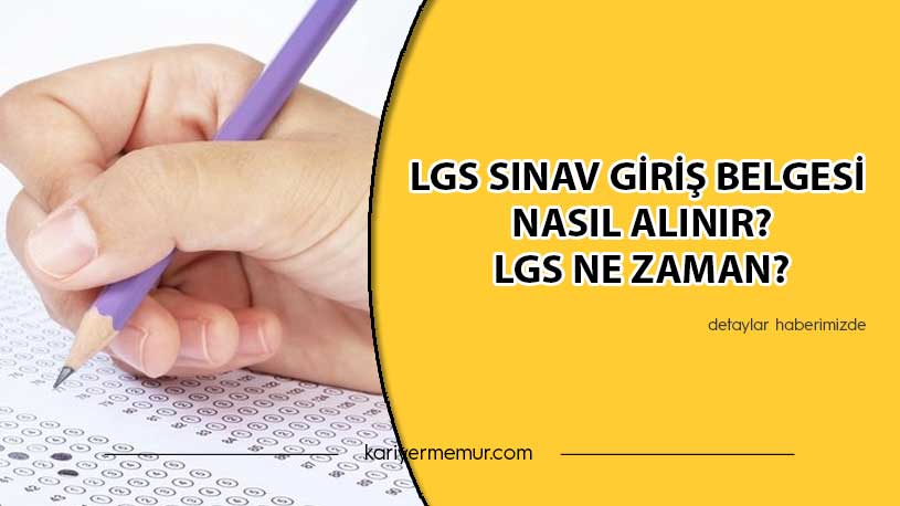 LGS Sınav Giriş Belgesi Nasıl Alınır? LGS Ne Zaman?