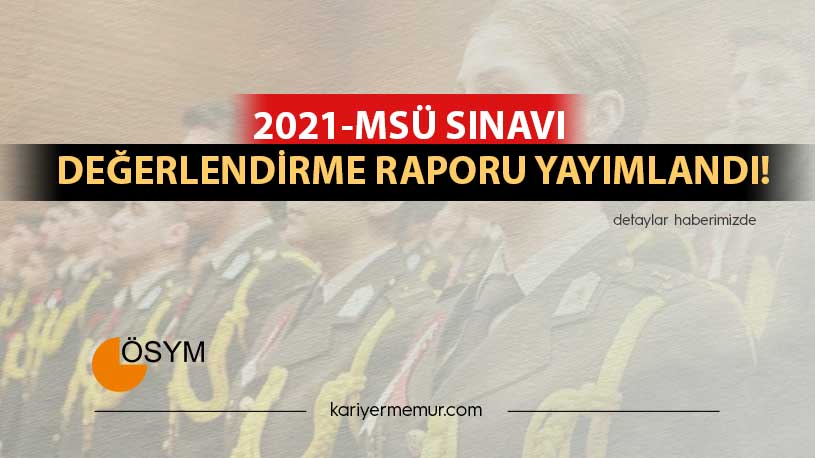 2021-MSÜ Sınavı Değerlendirme Raporu Yayımlandı!