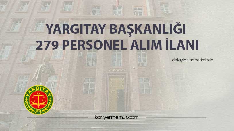 Yargıtay Başkanlığı 279 Personel Alım İlanı