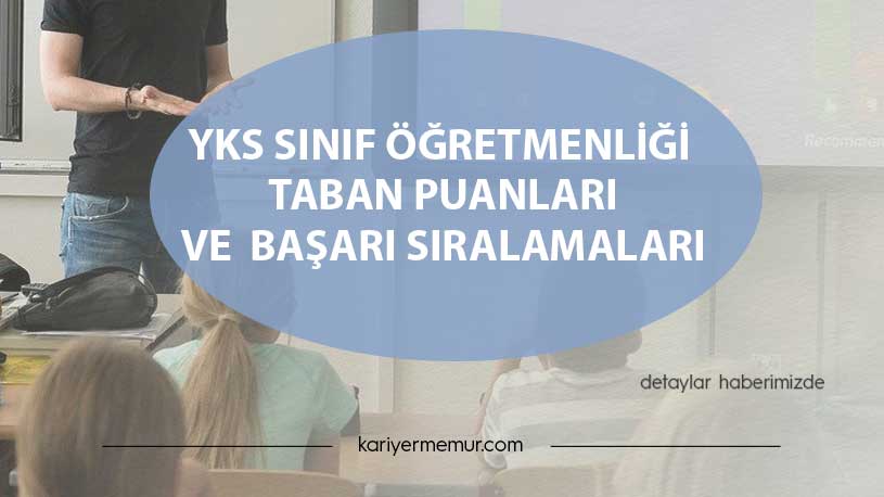 YKS Sınıf Öğretmenliği Taban Puanları ve Başarı Sıralamaları