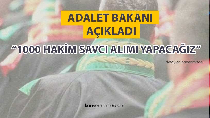 Adalet Bakanı: 1000 Hakim Savcı Alımı Yapacağız