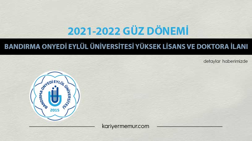 2021-2022 Güz Dönemi Bandırma Onyedi Eylül Üniversitesi Yüksek Lisans ve Doktora İlanı