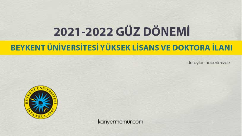 2021-2022 Güz Dönemi Beykent Üniversitesi Yüksek Lisans ve Doktora İlanı