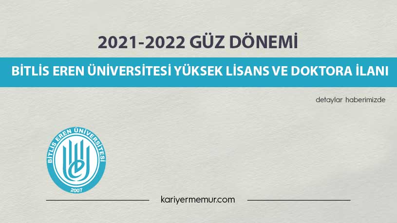 2021-2022 Güz Dönemi Bitlis Eren Üniversitesi Yüksek Lisans ve Doktora İlanı