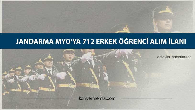 Jandarma MYO’ya 712 Erkek Öğrenci Alım İlanı