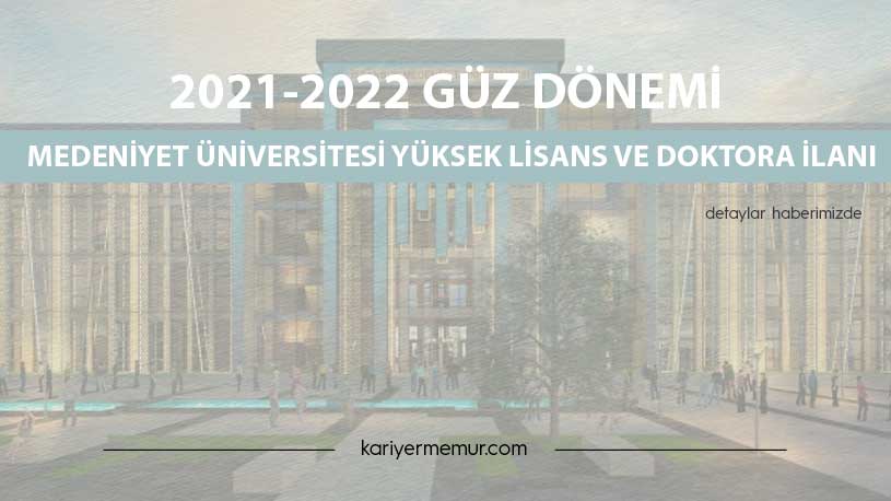 2021-2022 Güz Dönemi Medeniyet Üniversitesi Yüksek Lisans ve Doktora İlanı