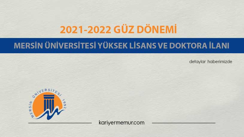 2021-2022 Güz Dönemi Mersin Üniversitesi Yüksek Lisans ve Doktora İlanı