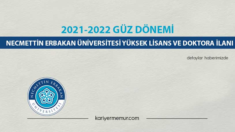 2021-2022 Güz Dönemi Necmettin Erbakan Üniversitesi Yüksek Lisans ve Doktora İlanı
