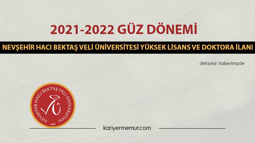 2021-2022 Güz Dönemi Nevşehir Hacı Bektaş Veli Üniversitesi Yüksek Lisans ve Doktora İlanı